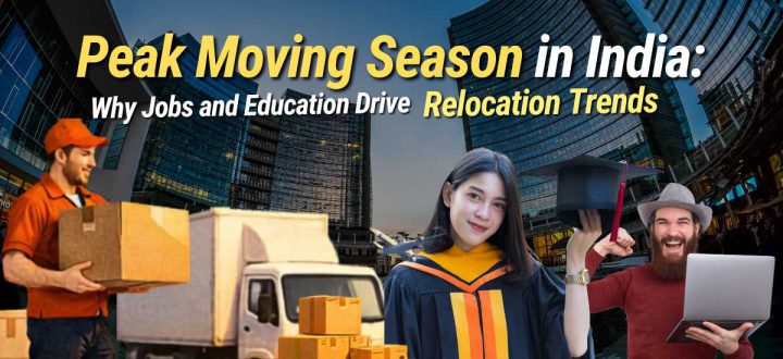 Peak Moving Season in India: Why Jobs and Education Drive Relocation Trends